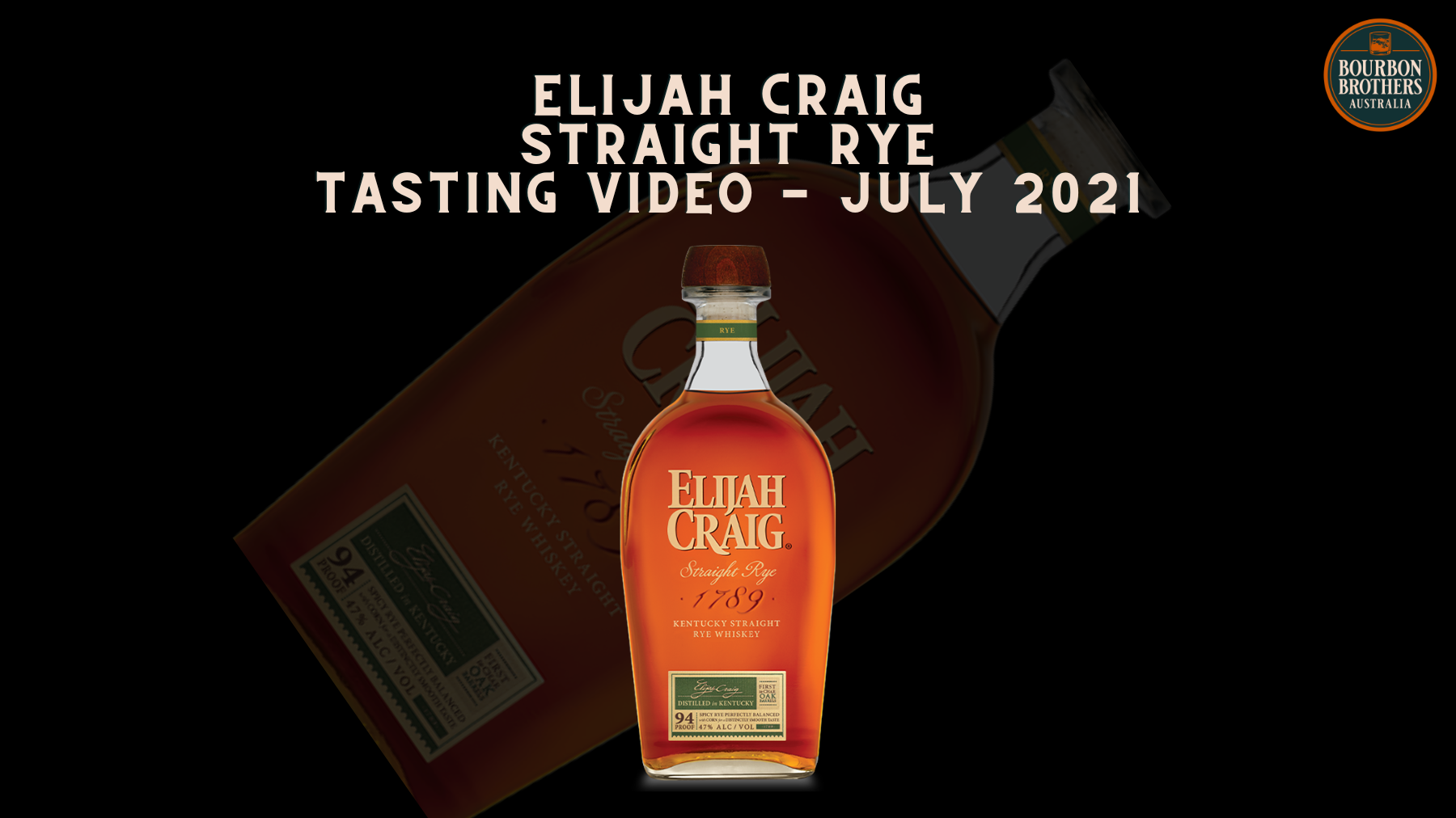 Elijah Craig Rye Tasting Video July 2021 Bourbon Brothers Australia